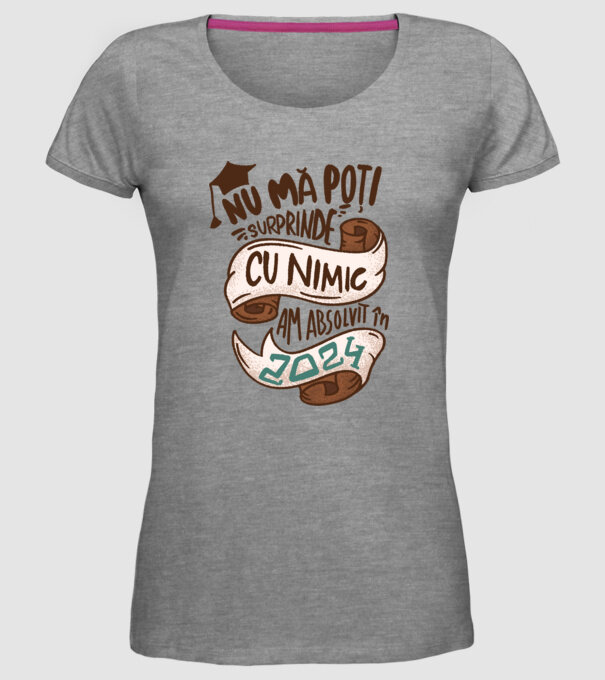 Nu mă poți surprinde cu nimic model gri pe tricou