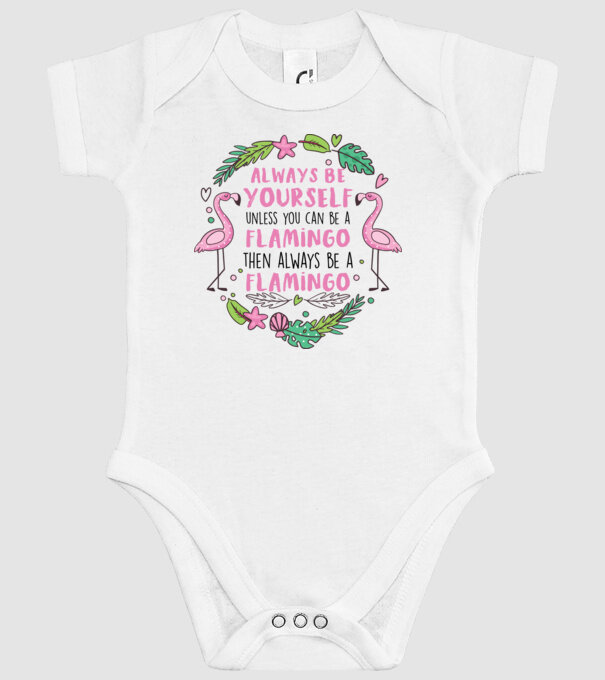 Always be yourself, unless you can be a flamingo model alb pe tricou