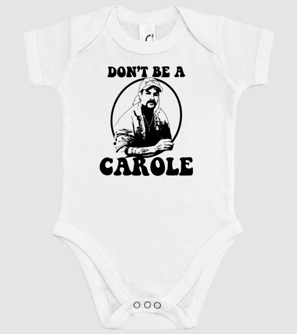 Dont be a carole model alb pe tricou