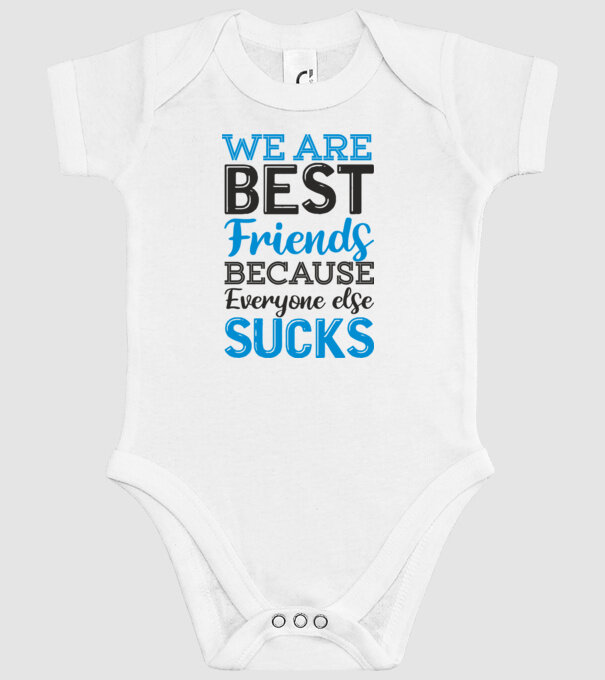 We Are best friends because everyone else sucks model alb pe tricou