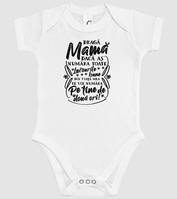Dragă Mamă, dacă aș număra toate lucrurile bune din viața mea, te voi număra pe tine de două ori! model alb pe tricou