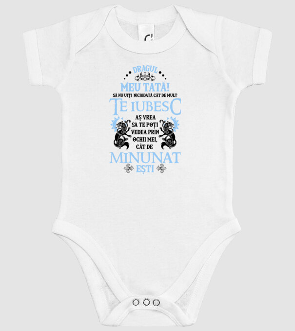Dragul meu tată! - să nu uiți niciodată cât de mult te iubesc, aș vrea să te poți vedea prin ochii mei, cât de minunat ești model alb pe tricou