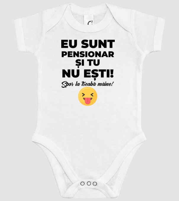 Eu sunt pensionar, și tu nu ești! Spor la treabă mâine model alb pe tricou
