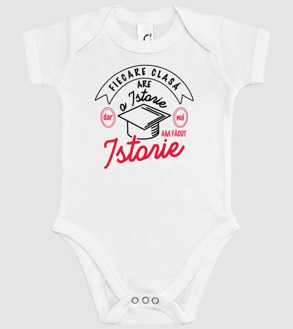 Fiecare clasă - are - o istorie - Dar noi - am făcut - Istorie! model alb pe tricou