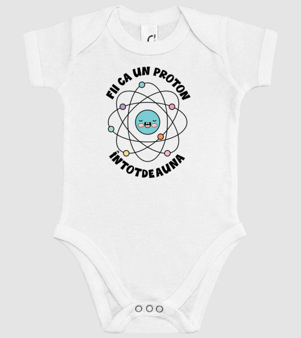 fii ca un proton - întotdeauna pozitiv model alb pe tricou