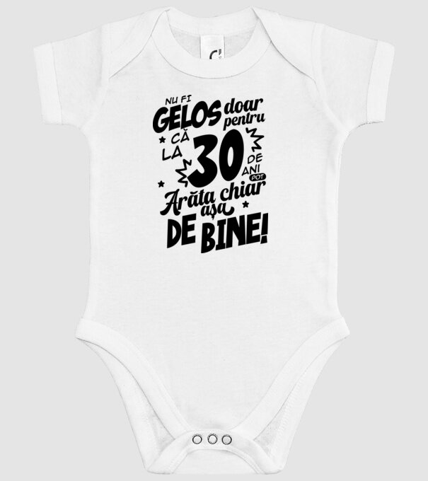 NU FI GELOS DOAR PENTRU CĂ LA  30 DE ANI model alb pe tricou
