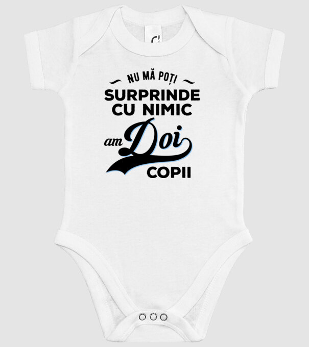 Nu mă poți surprinde cu nimic, am doi copii model alb pe tricou