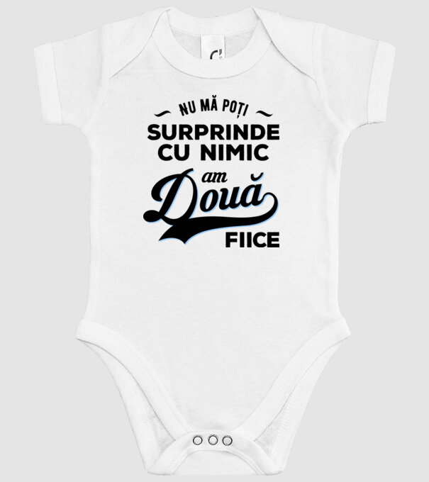Nu mă poți surprinde cu nimic, am două fiice model alb pe tricou