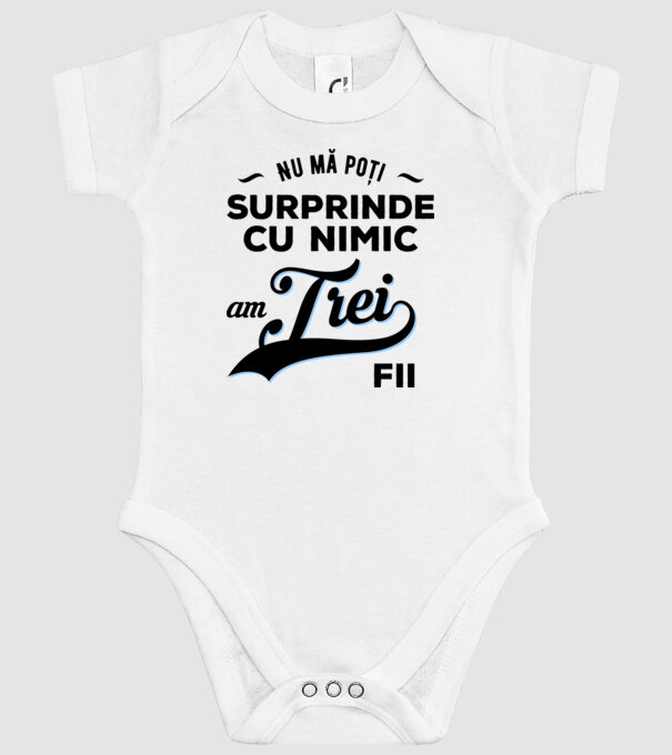 Nu mă poți surprinde cu nimic, am trei fii model alb pe tricou