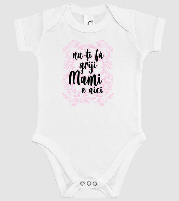nu-ți fă griji, mami e aici model alb pe tricou