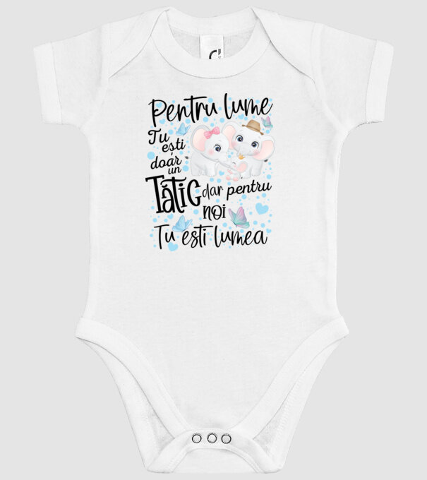 Pentru lume tu ești doar un Tătic dar pentru NOI TU ești lumea model alb pe tricou