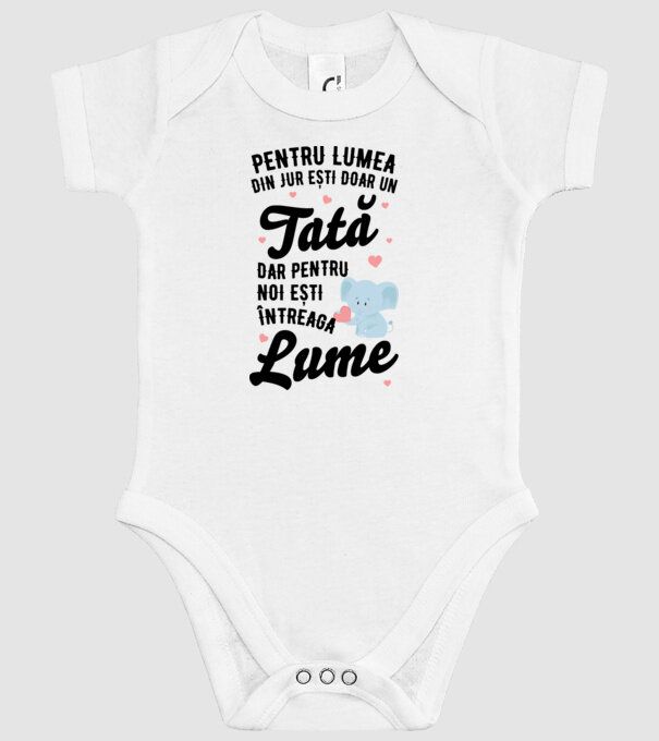 Pentru lumea din jur ești doar un tată, dar pentru noi ești întreaga lume model alb pe tricou