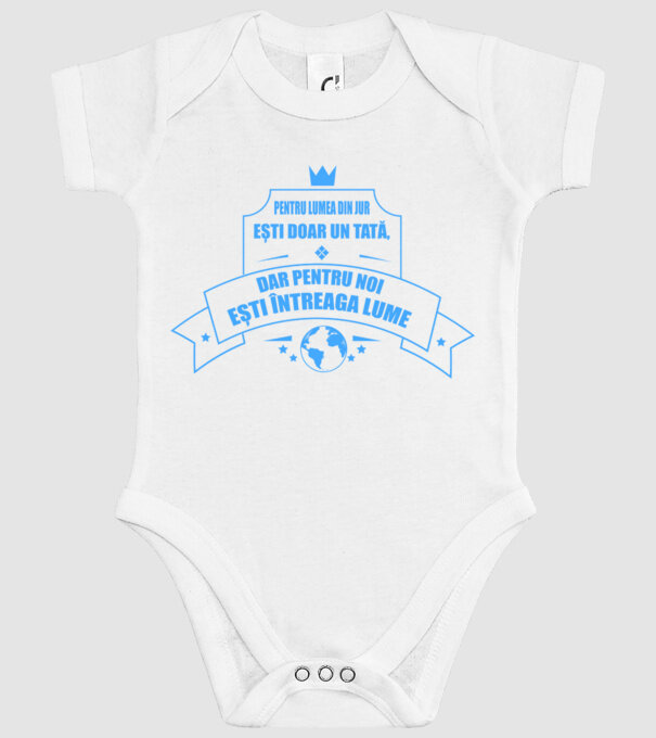 Pentru lumea din jur ești doar un tată, dar pentru noi ești întreaga lume model alb pe tricou