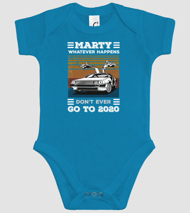 Marty don't ever go to 2020 model turcoaz pe tricou