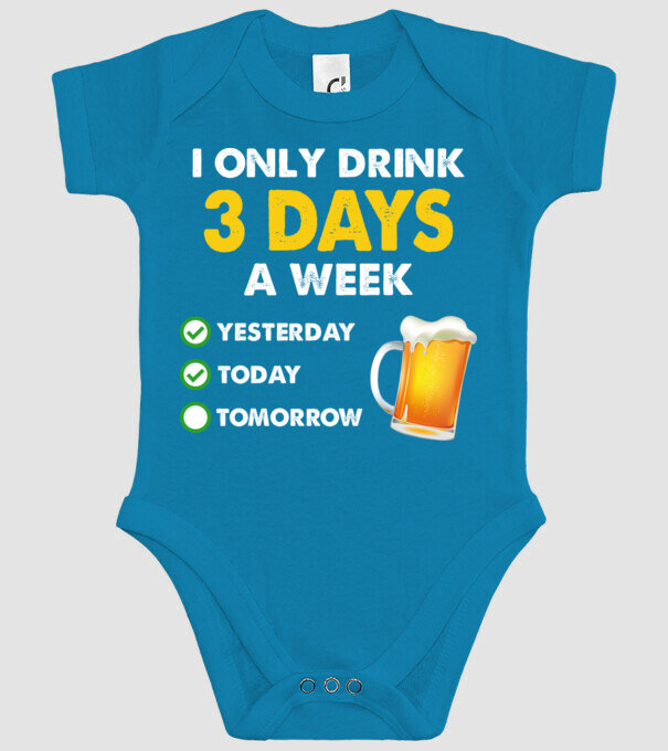 I only drink 3 days a week model turcoaz pe tricou