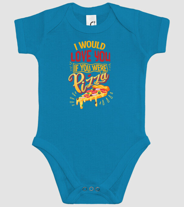 I would love you if you were pizza model turcoaz pe tricou