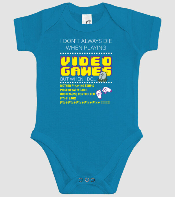 I don't always die when playing video games model turcoaz pe tricou