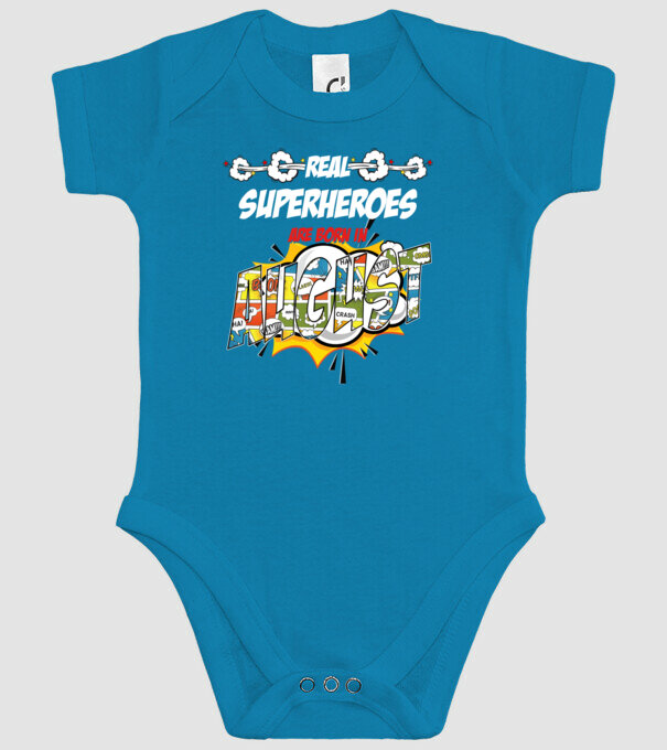 real superheroes are born in august model turcoaz pe tricou