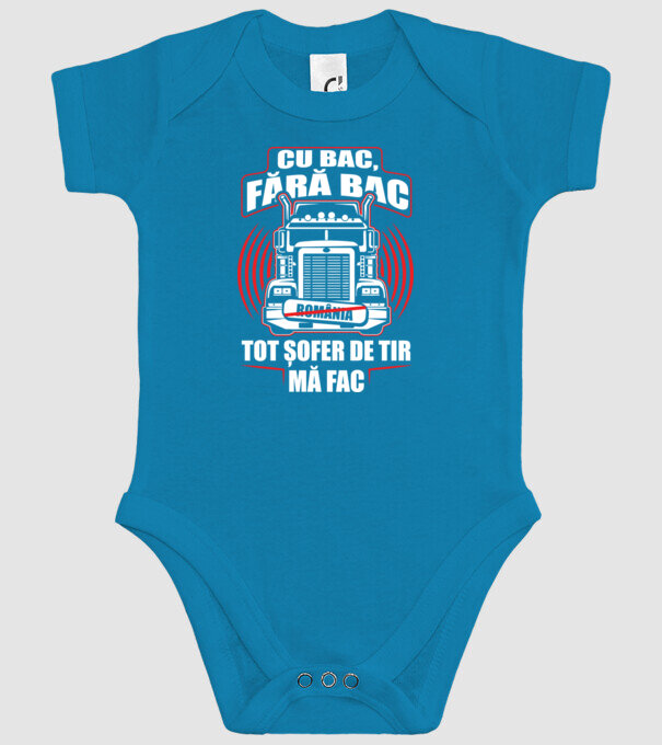 Cu bac, fără bac, tot șofer de tir mă fac model turcoaz pe tricou