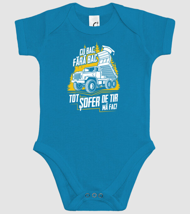 Cu bac, fără bac, tot șofer de tir mă fac model turcoaz pe tricou