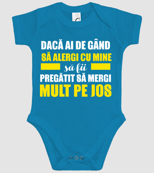 Dacă ai de gând să alergi cu mine, să fii pregătit să mergi mult pe jos model turcoaz pe tricou