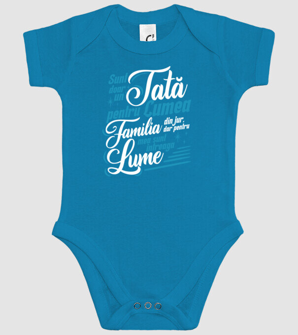 Sunt doar un tată pentru lumea din jur, dar pentru familia mea sunt întreaga lume! model turcoaz pe tricou