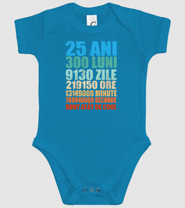 De 25 ani - luni - zile - ore - minute - secunde - sunt atât de cool model turcoaz pe tricou