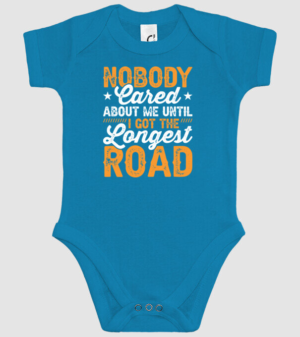 Nobody cared unti I got the longest road model turcoaz pe tricou