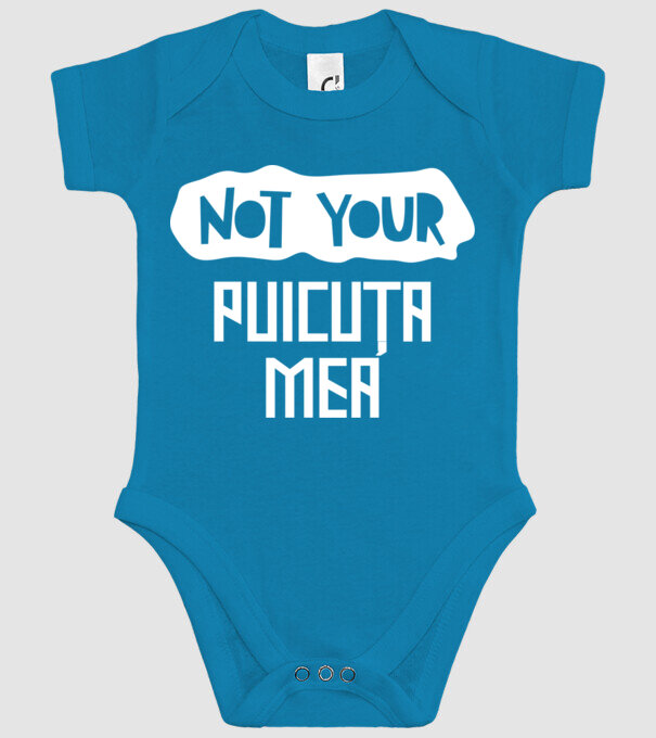 not your ... puicuța mea model turcoaz pe tricou