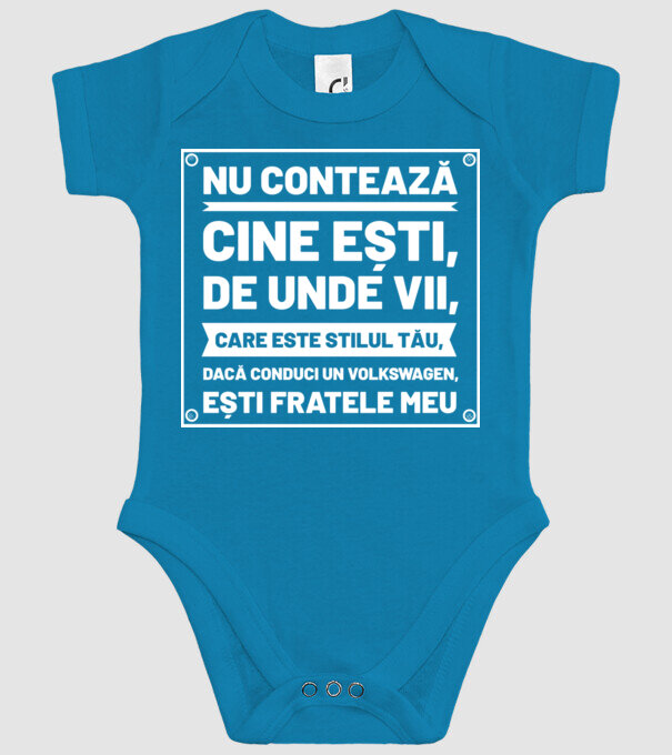 nu contează cine ești, de unde vii, care este stilul tău, dacă conduci un Volkswagen, ești fratele meu model turcoaz pe tricou