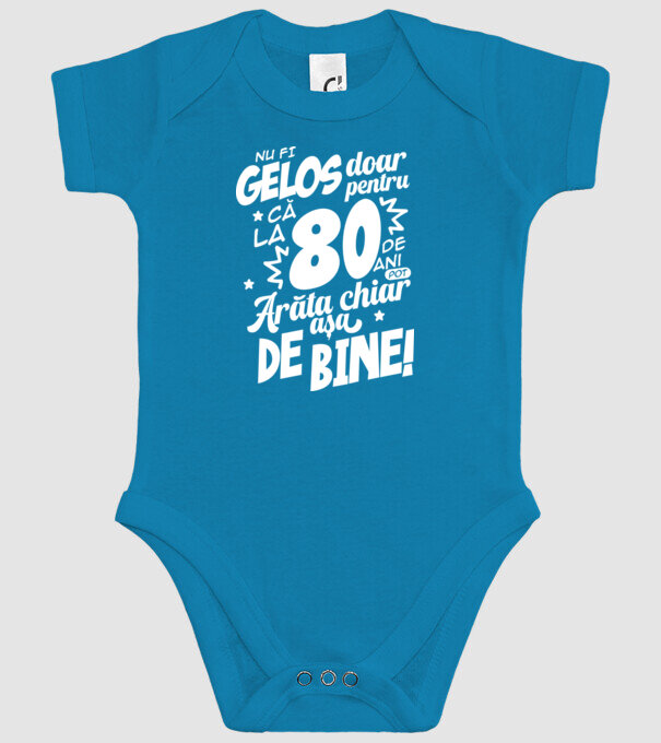 NU FI GELOS DOAR PENTRU CĂ LA 80 DE ANI model turcoaz pe tricou