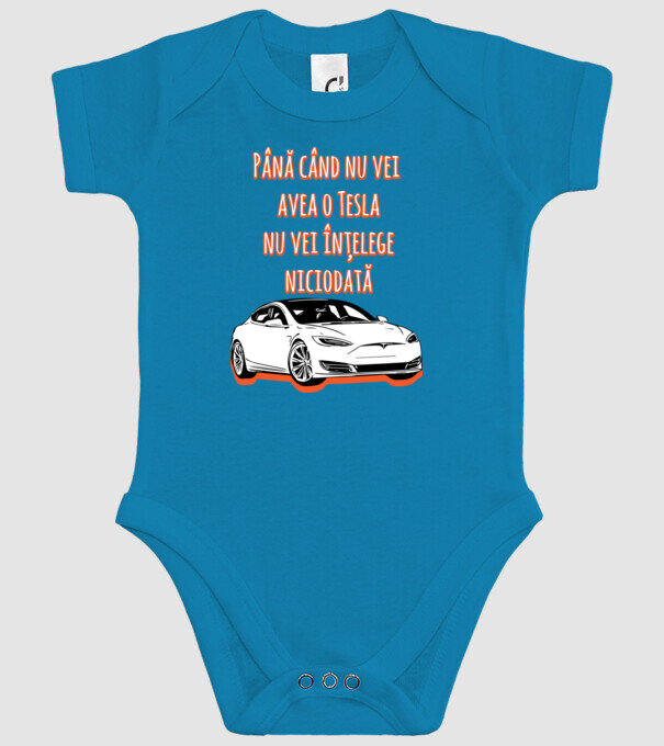 Până când nu vei avea o Tesla nu vei înțelege niciodată model turcoaz pe tricou