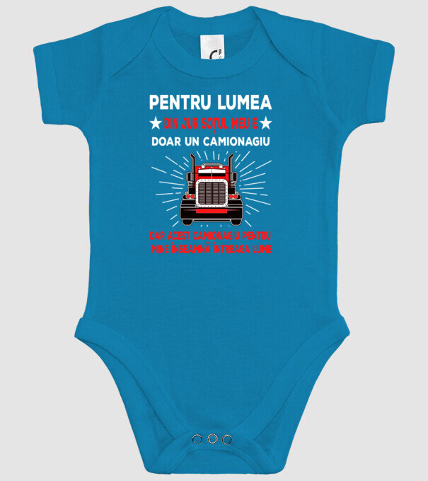 Pentru lumea din jur soțul meu e doar un camionagiu, dar acest camionagiu pentru mine înseamnă întreaga lume model turcoaz pe tricou