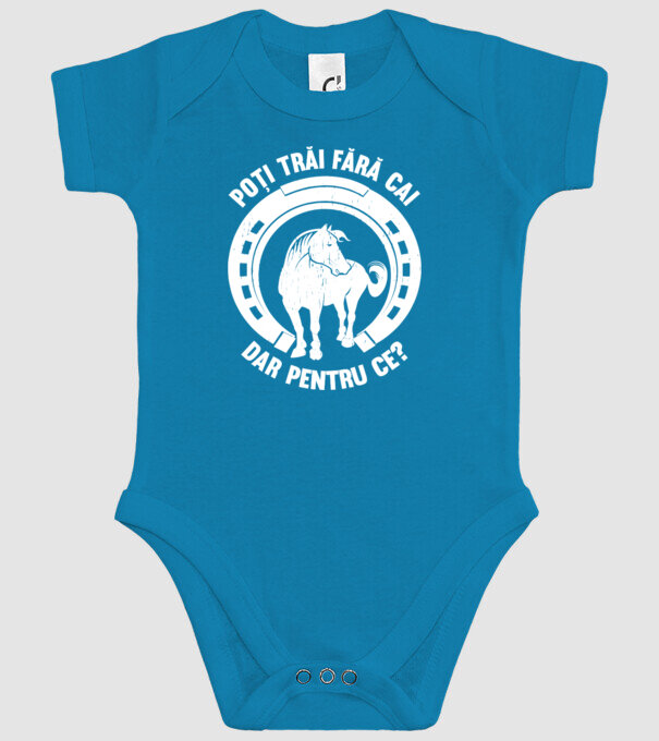 Poți trăi fără cai, dar pentru ce? model turcoaz pe tricou
