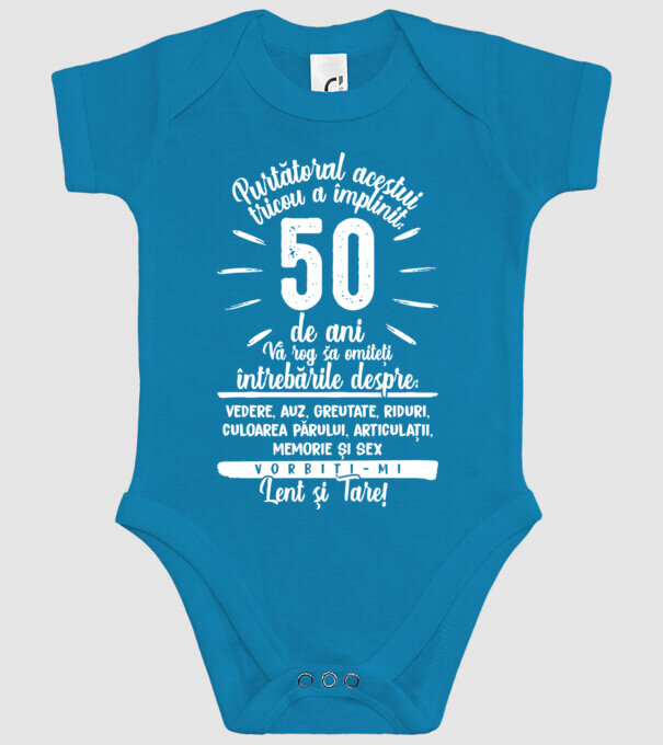 Purtătorul acestui tricou a împlinit: 50 de ani model turcoaz pe tricou