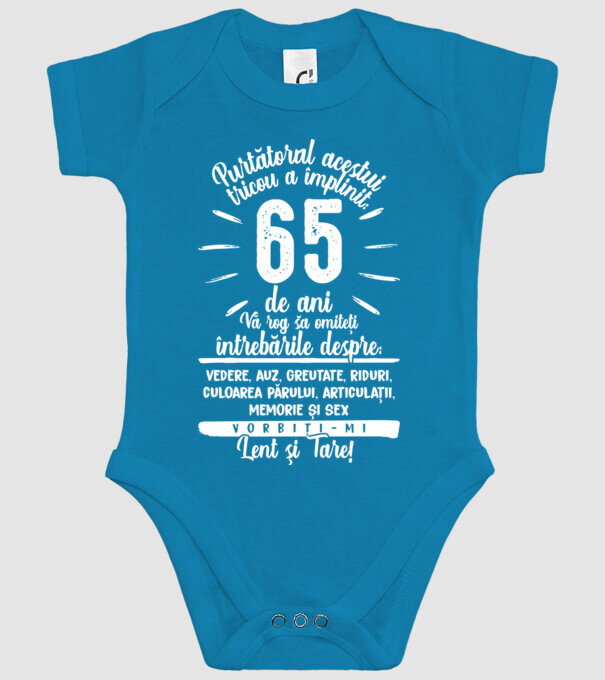 Purtătorul acestui tricou a împlinit: 65 de ani model turcoaz pe tricou