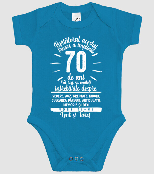 Purtătorul acestui tricou a împlinit: 70 de ani model turcoaz pe tricou