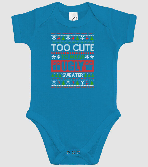 Too Cute for ugly sweater model turcoaz pe tricou