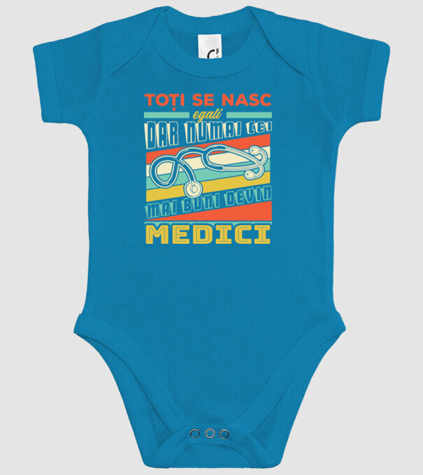 Toți se nasc egali, dar numai cei mai buni devin medici model turcoaz pe tricou