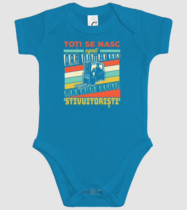 Toți se nasc egali, dar numai cei mai buni devin stivuitoriști model turcoaz pe tricou