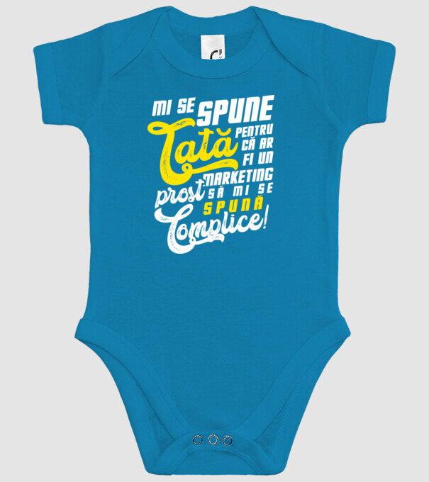 Mi se spune: tată pentru că ar fi un marketing prost să mi se spună complice! model turcoaz pe tricou