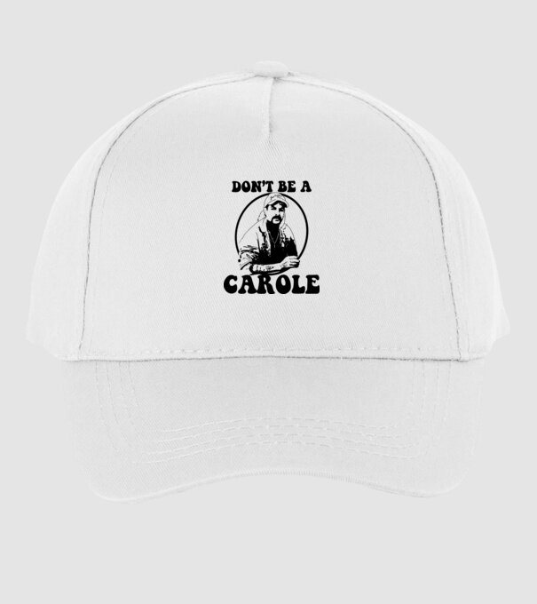 Dont be a carole model alb pe tricou