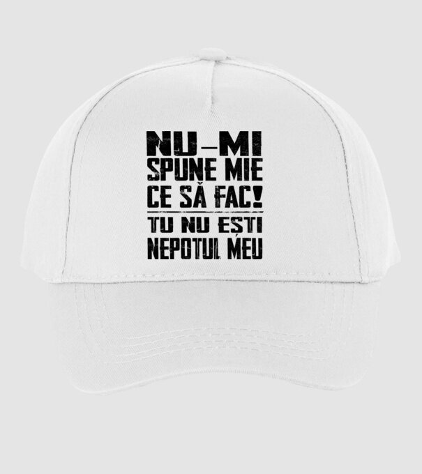 nu-mi spune ce să fac! nu ești nepotul meu Alb model alb pe tricou