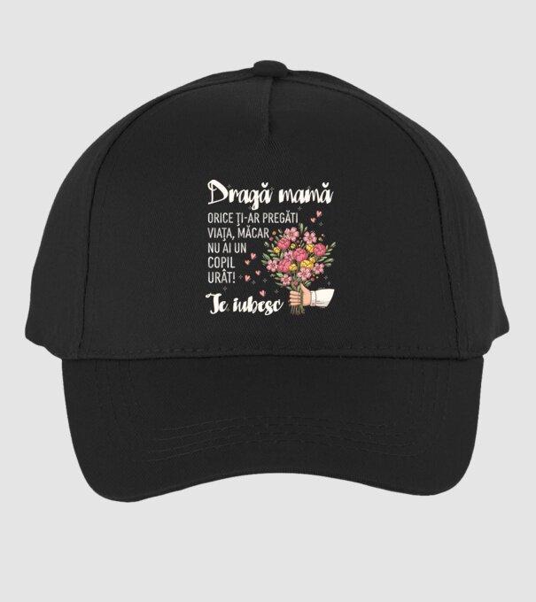 Dragă mamă, orice ți-ar pregăti viața, măcar nu ai un copil urât! te iubesc model negru pe tricou