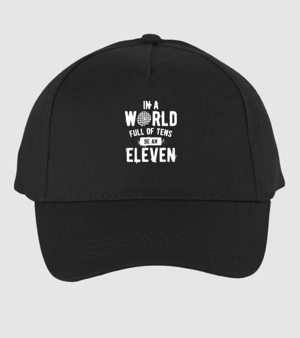 in a world of full of tens be an eleven model negru pe tricou