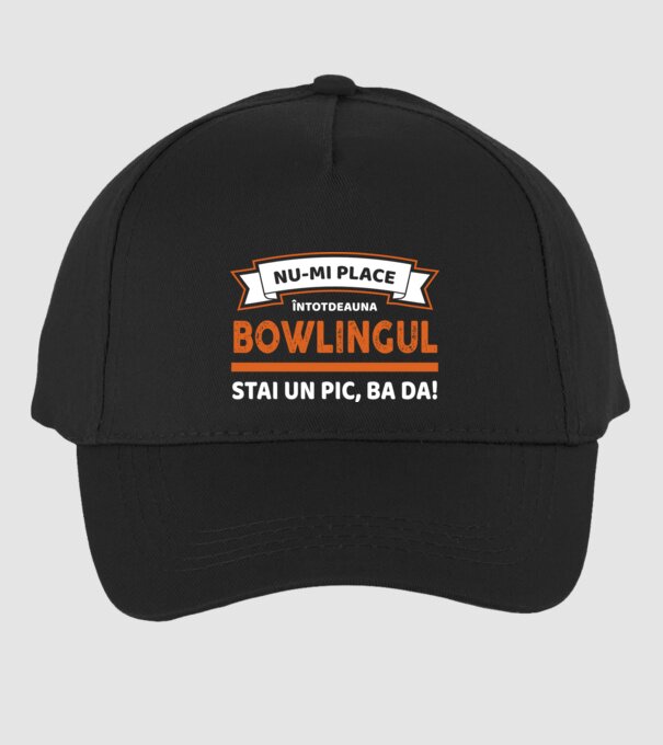 nu-mi place întotdeauna bowlingul, stai un pic, ba da model negru pe tricou