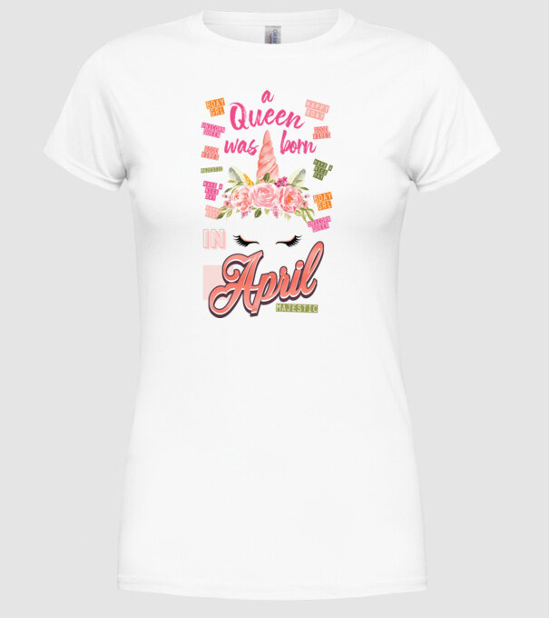 A queen was born in ÁPRILIS model alb pe tricou