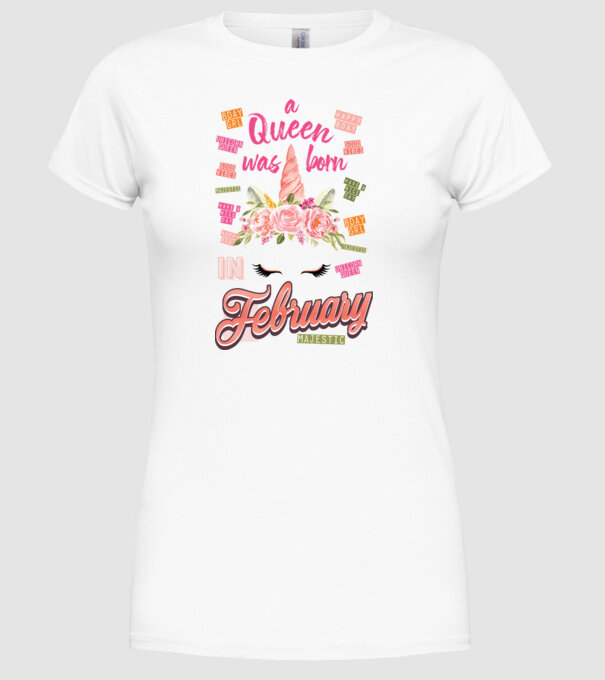 A queen was born in FEBRUÁR model alb pe tricou