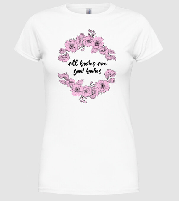 All bodies are good bodies floral model alb pe tricou
