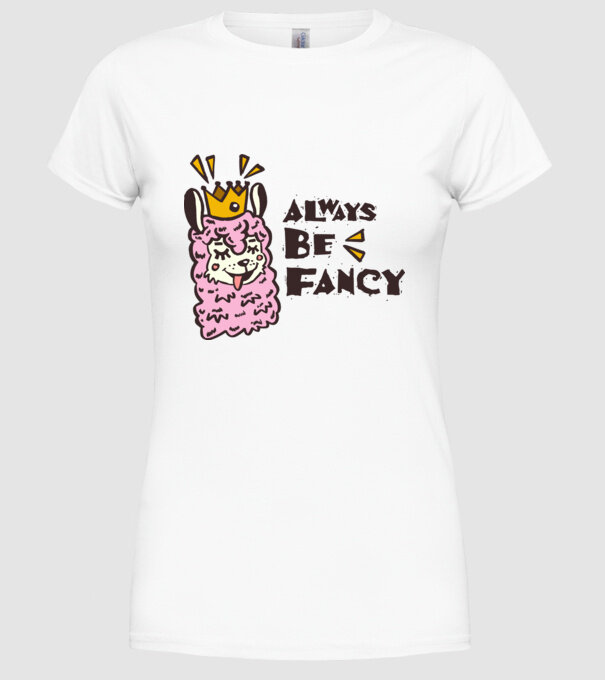Always be fancy model alb pe tricou